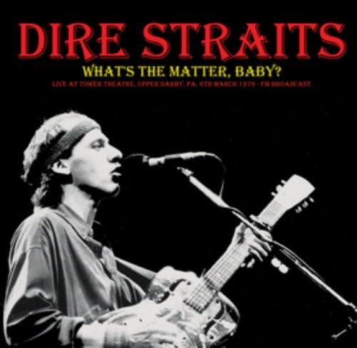 Dire Straits - What's The Matter. Baby? Live Fm Broadcast Recorded At Tower Theatre. Upper Darby. Pa. 6th March 1979 - Import Vinyl LP Record