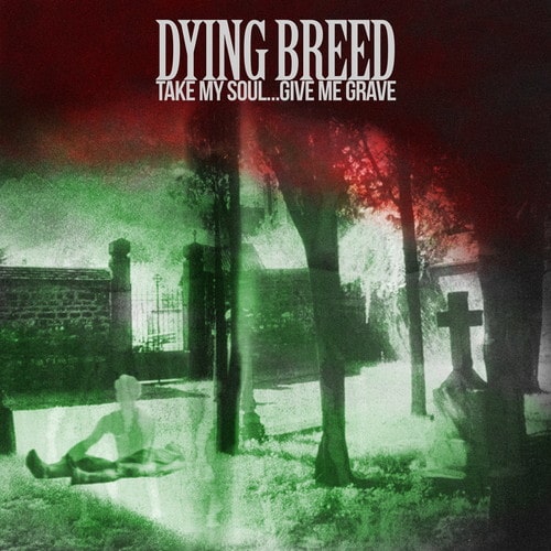 Dying Breed (Troy-Core) - Take My Soul Give Me Grave - Import2 LP Record