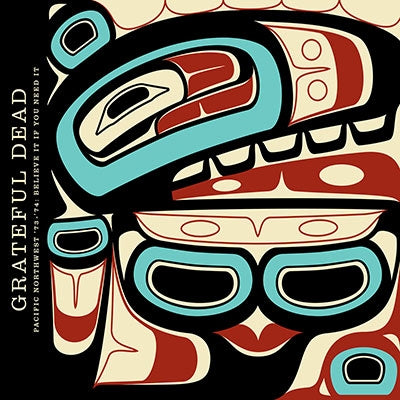 The Grateful Dead - Pacific Northwest '73-'74: Believe It If You Need It - Import 3 CD