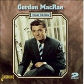 Gordon MacRae - Never till Now - Import 2 CD