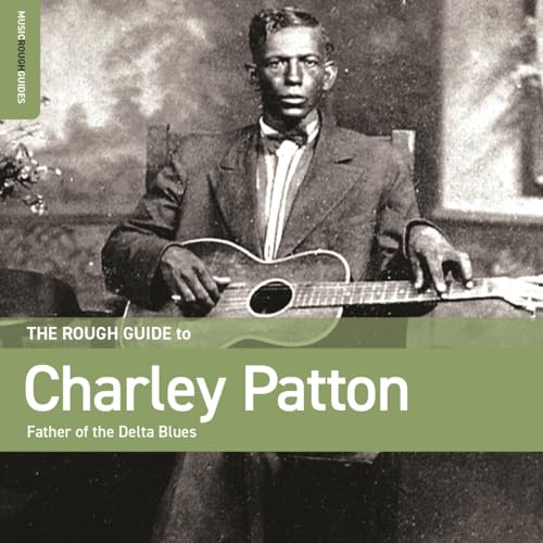 Charley Patton - The Rough Guide To: Charley Patton - Father of the Delta Blues - Import CD