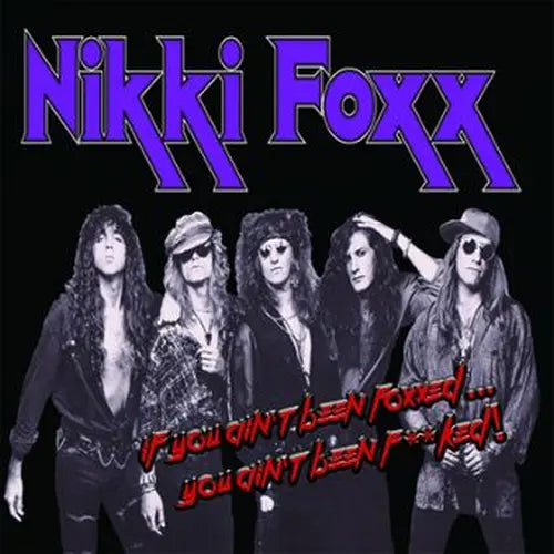 Nikki Foxx - If You Ain't Been Foxxed...You Ain't Been F**Ked! - Import CD