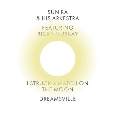 Sun Ra & His Arkestra - I Struck A Match On The Moon/Dreamsville - Import Vinyl 7" single record