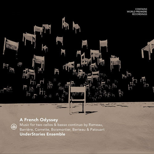 UnderStories Ensemble - A French Odyssey - Music for two cellos by Rameau, Barriere, Corrette, Boismortier, Berteau & Patouart - Import CD