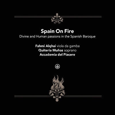 Quiteria Munoz Fahmi Alqhai  -  Spain On Fire -Divine & Human Passions In The Spanish Baroque   -  Import CD