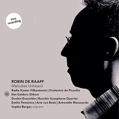 Radio Kamer Filharmonie; Orchestre de Picardie; Het Gelders Orkest; Doelen Ensemble; Rascher Saxophone Quartet; Emilio Pomarico; Arie van Beek; Antonello Manacorda; Sophia Burgos - De Raaff: Melodies Unheard - Symphonies Nos. 1,2,4 - Import CD