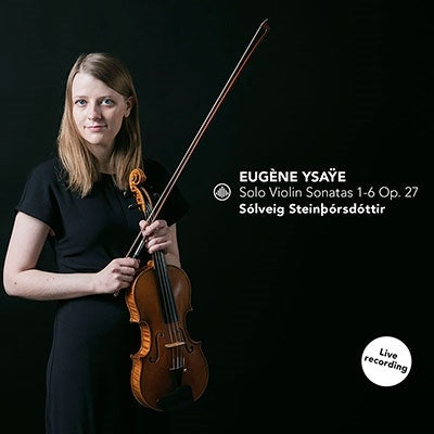 Ysaye / Steinthorsdottir - Solo Violin Sonatas 1-6 Op. 27 - Import CD