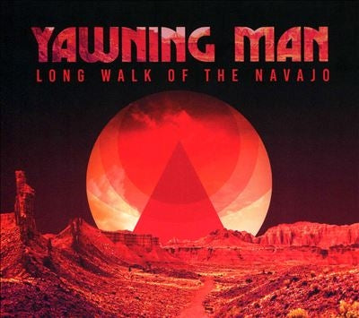 Yawning Man - Long Walk Of The Navajo - Import CD