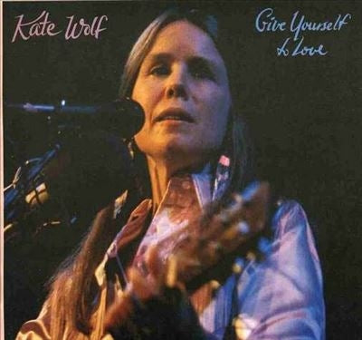 Kate Wolf (Folk) - Give Yourself To Love - Import 2 CD