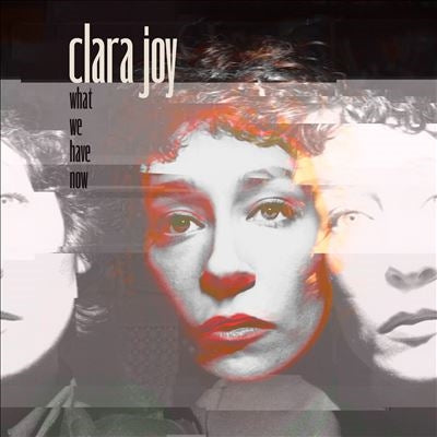 Clara Joy - What We Have Now - Import Clear Vinyl LP Record Limited Edition