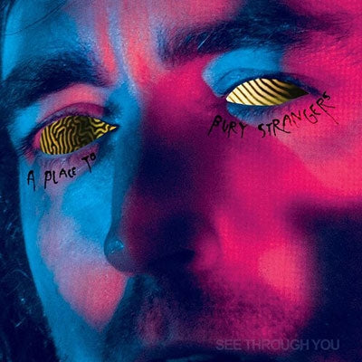 A Place To Bury Strangers - See Through You - Import CD