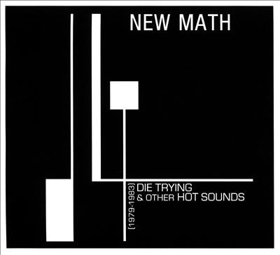 New Math - Die Trying & Other Hot Sounds (1979-1983) - Import CD