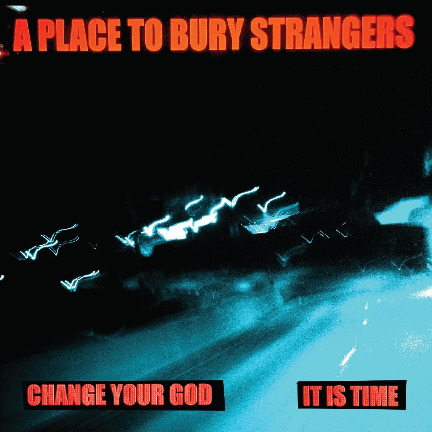 A Place To Bury Strangers - Change Your God/Is It Time - Import White Vinyl 7 inch Shingle Record