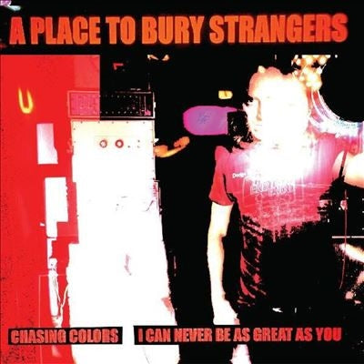 A Place To Bury Strangers - Chasing Colors/I Can Never Be as Great as You - Import White Vinyl 7 inch Shingle Record