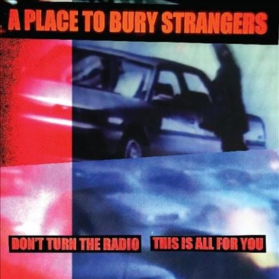 A Place To Bury Strangers - Don'T Turn The Radio/This Is All For You - Import White Vinyl 7inch Single Record Limited Edition