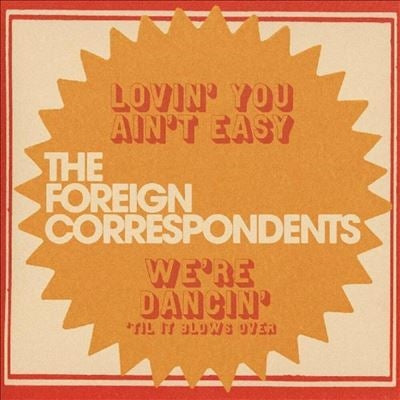 The Foreign Correspondents - Lovin' You Ain't Easy - Import Mistery Color Vinyl 7 inch Shingle Record Limited Edition