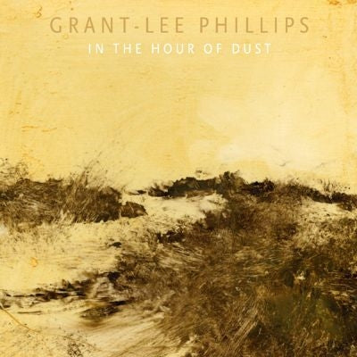 Grant-Lee Phillips - In The Hour Of Dust (Signed Edition) - Import CD