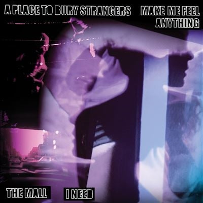 A Place To Bury Strangers  -  A Place To Bury Strangers Make Me Feel Anything  -  Import Vinyl  7 Inch Single Record