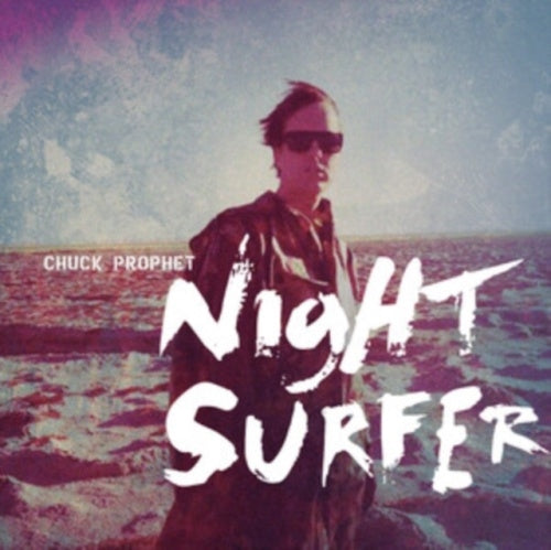 Chuck Prophet - Night Surfer (10th Anniversary Edition) - Import CD