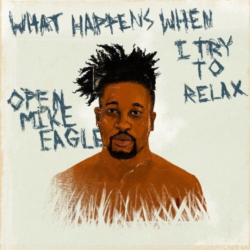 Open Mike Eagle - What Happens When I Try to Relax - Import CD