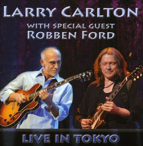 Larry Carlton、Robben Ford - Live In Tokyo - Import CD
