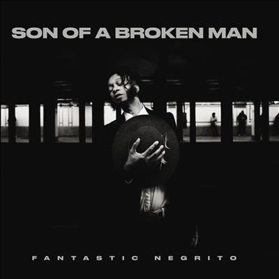 Fantastic Negrito - Son Of A Broken Man - Import CD
