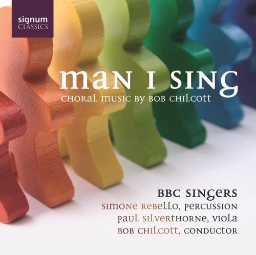 CHILCOTT,BOB - Man I Sing: Choral Music - Import CD