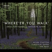 Clayton, Allan - Handel (1685-1759) Where'Er You Walk-Arias For Handel'S Favourite Tenor: Clayton M.Bevan I.Page / Classical Opera - Import CD