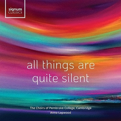 The Chapel Choir of Pembroke College, Cambridge - All Things Are Quite Silent - Import CD
