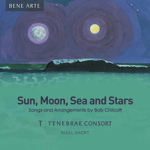 Chilcott, Bob (1955-) - Sun, Moon, Sea & Stars -Songs & Arrangements : N.Short / Tenebrae Consort - Import CD