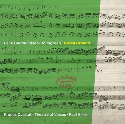 Paul Hillier, Kronos Quartet, Theatre of Voices - Gundmundsen-Holmgreen: Green Ground - Import CD
