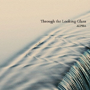 Alpha - Through the Looking Glass - Import CD