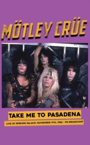Motley Crue - Take Me To Pasadena: Live At The Perkins Palace. November 11th. 1982 - Fm Broadcast - Import Cassette Tape