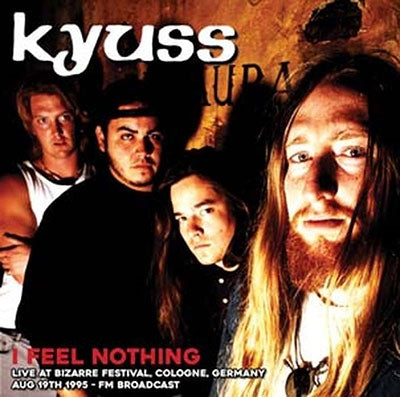Kyuss - I Feel Nothing: Live At Bizarre Festival, Cologne, Germany, Aug 19th 1995 - FM Broadcast - Import Vinyl LP Record
