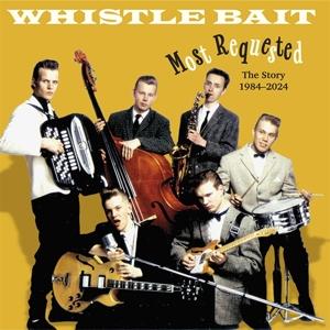 Whistle Bait - Most Requested: The Story 1984-2020 - Import CD