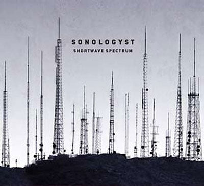 Sonologyst - Shortwave Spectrum - Import CD