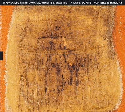 Wadada Leo Smith、Vijay Iyer、Jack DeJohnette - A Love Sonnet For Billie Holiday - Import CD