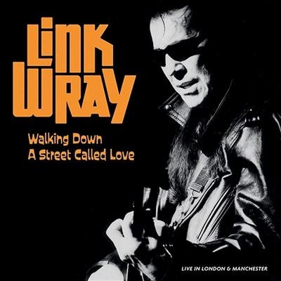Link Wray - Walking Down A Street Called Love - Live In Manchester And London - Import Vinyl 2 Vinyl Record Limited Edition