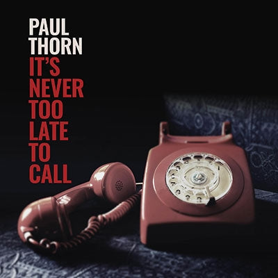 Paul Thorn - Never Too Late to Call - Import CD