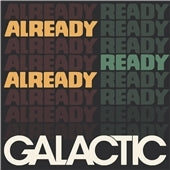 Galactic - Already Ready Already - Import CD