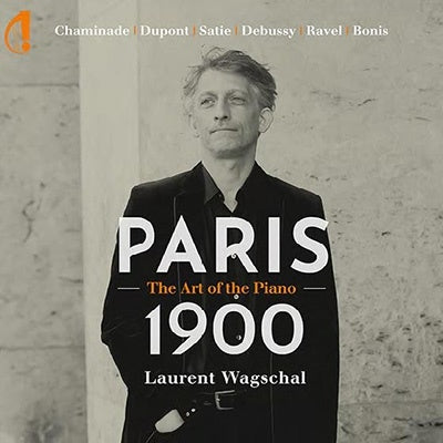 Laurent Wagschal - Chaminade / Dupont / Satie / Debussy / Ravel/Bonis: Paris 1900 - The Art Of The Piano - Import CD