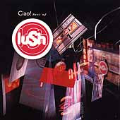 Lush - Ciao ! The Best Of Lush 1989 - 1996 - Import CD