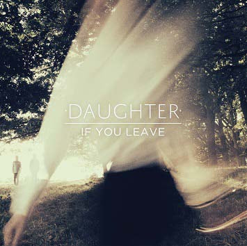 Daughter - If You Leave - Import Vinyl LP Record