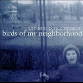 The Innocence Mission - Birds Of My Neighborhood - Import CD