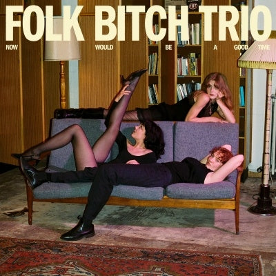 Folk Bitch Trio - Now Would Be A Good Time - Import CD