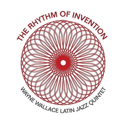 Wayne Wallace Latin Jazz Quintet - The Rhythm Of Invention - Import CD