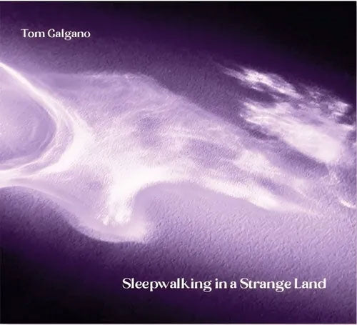 Tom Galgano - Sleepwalking In A Strange Land - Import CD Digipak
