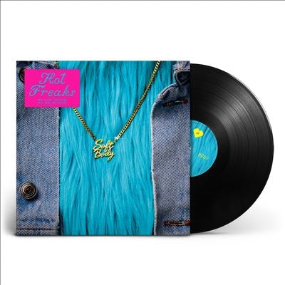 Hot Freaks - Soft Body - Import Vinyl LP Record