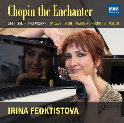 Irina Feoktistova (piano) - Chopin The Enchanter - Selected Piano Works | Ballade, Etude, Mazurka, Nocturne And Prelude - Import CD