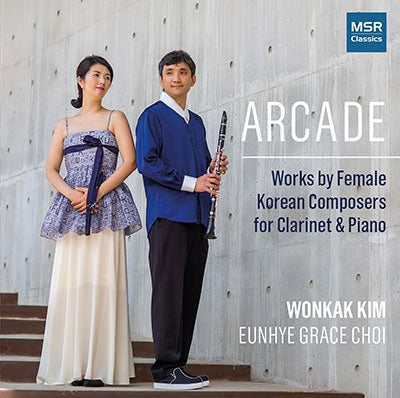 Wonkak Kim - Arcade - Works by Female Korean Composers for Clarinet and Piano | Hyunjung Ahn, Jean Ahn, Jiyoun Chung, Joanne Na, Juri Seo, Nicky Sohn, Sihyun Uhm and Eunseon Yu - Import CD